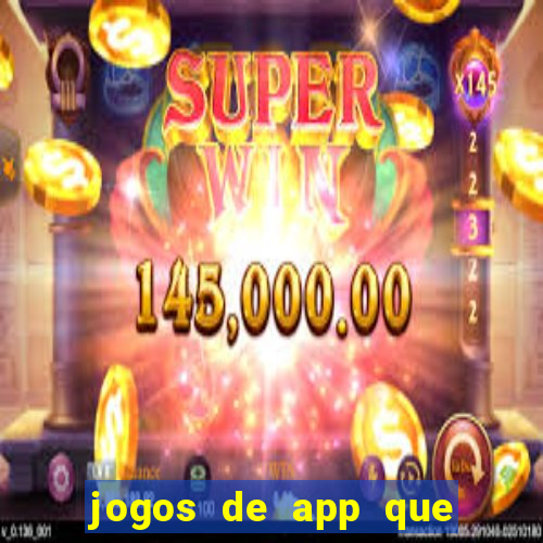 jogos de app que ganha dinheiro